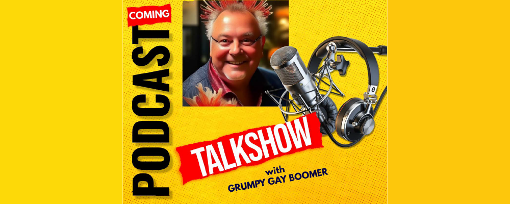 Grumpy Gay Boomer Podcast